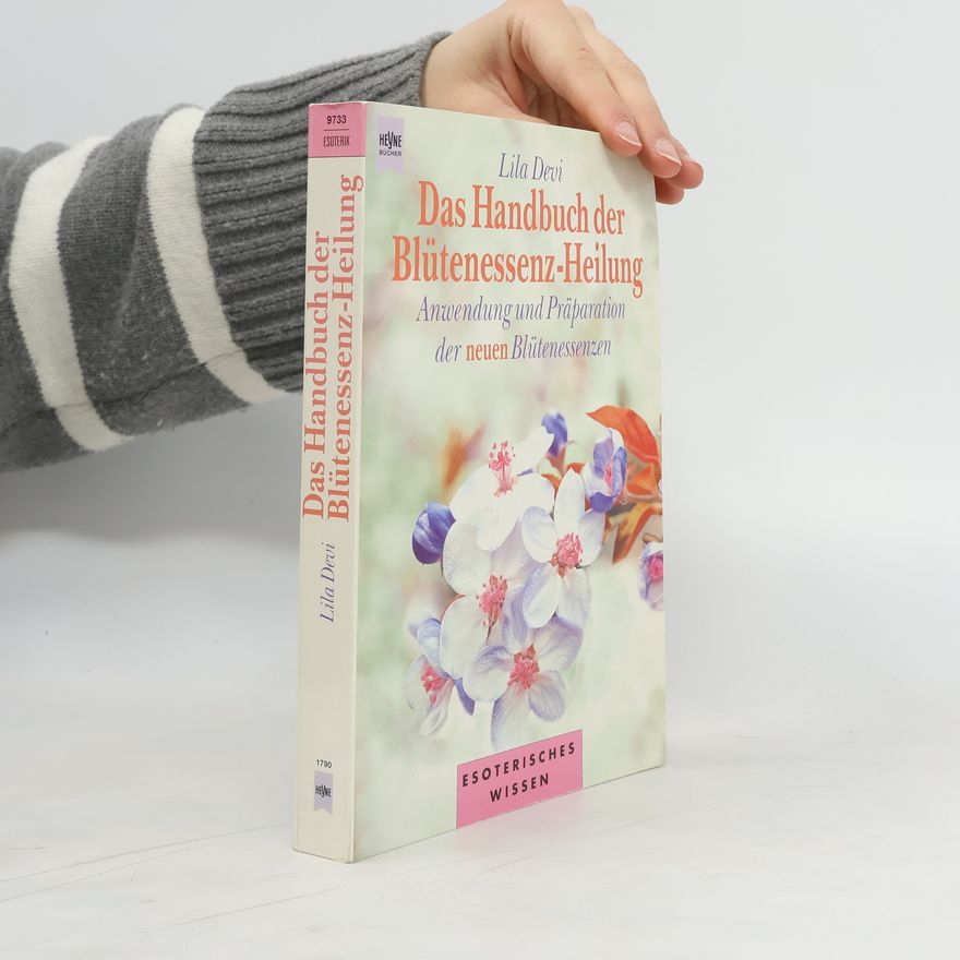 Lila Devi Das Handbuch der Blütenessenz-Heilung