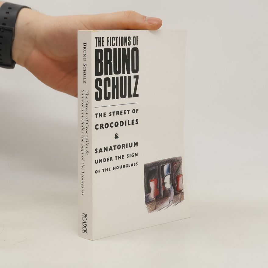 Bruno Schulz The Street of Crocodiles and Sanatorium Under the Sign of the Hourglass