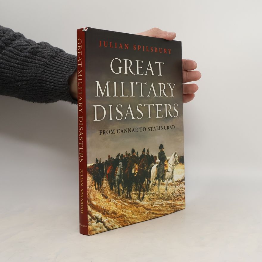 Julian Spilsbury Great Military Disasters
