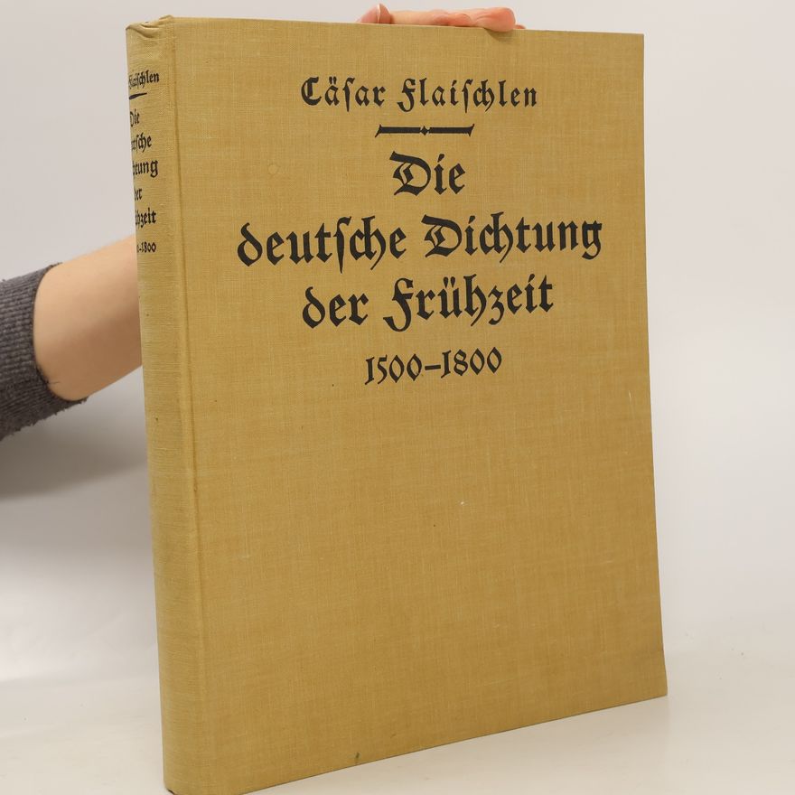 Cäsar Flaischlen Die deutsche Dichtung der frühzeit 1500-1800