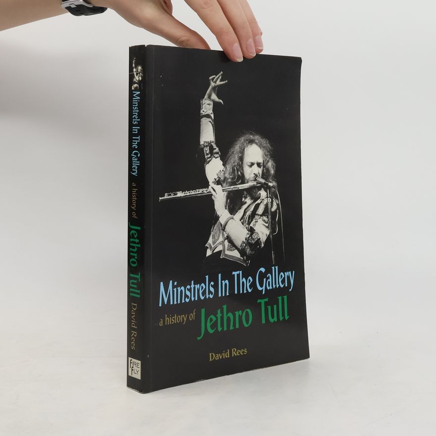 David Rees Minstrels in the gallery. A history of Jethro Tull