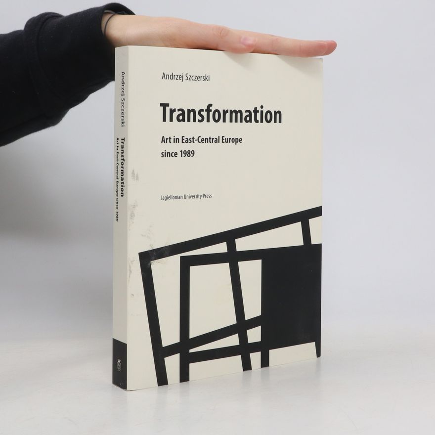 Andrzej Szczerski Transformation art in east central europe After 1989