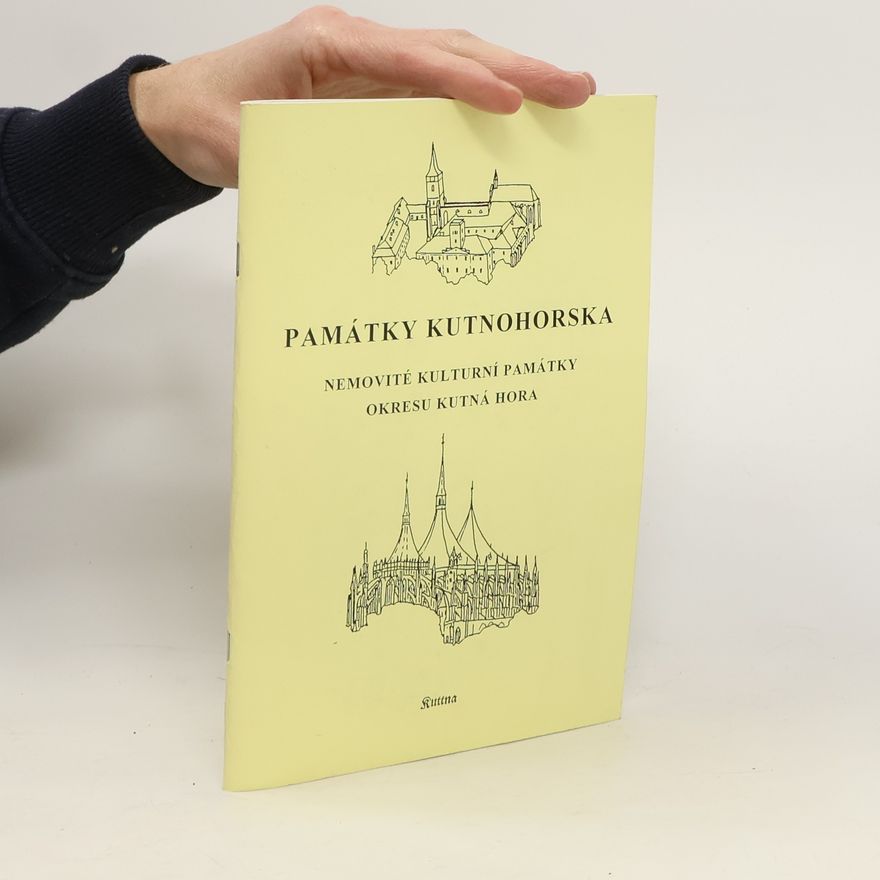 Autorenkollektiv Památky Kutnohorska. Nemovité kulturní památky okresu Kutná Hora