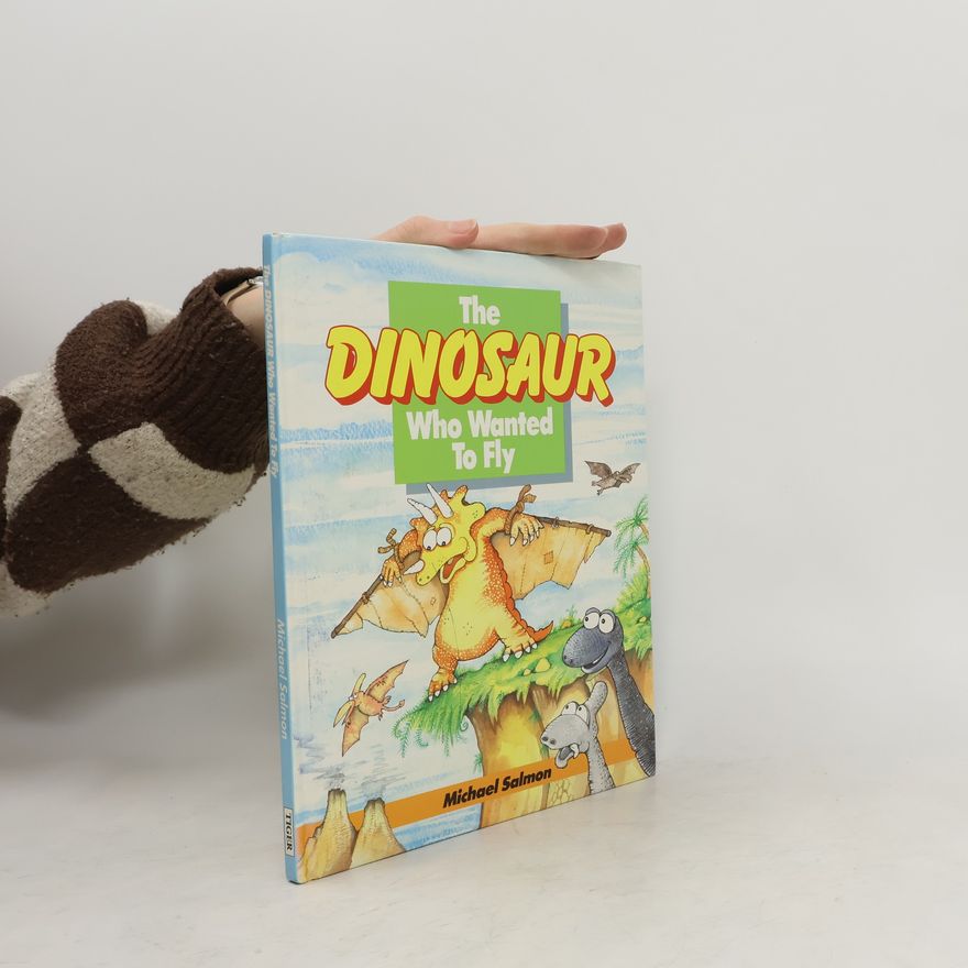 Michael Salmon The Dinosaur Who Wanted to Fly
