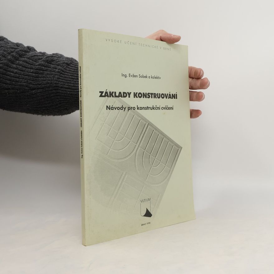 Evžen Sobek Základy konstruování : návody pro konstrukční cvičení