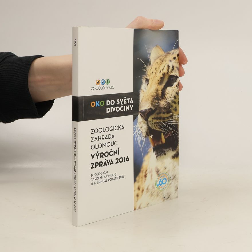 Various authors Oko do světa divočiny. Zoologická zahrada Olomouc. Výroční zpráva 2016