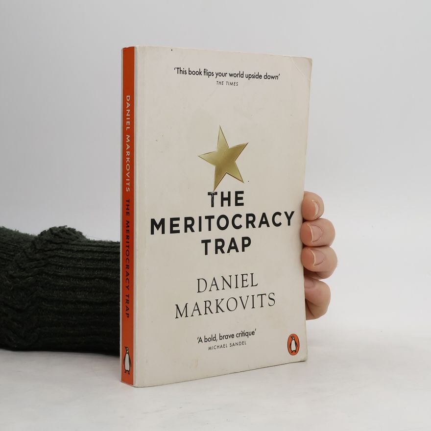 Daniel Markovits The Meritocracy Trap