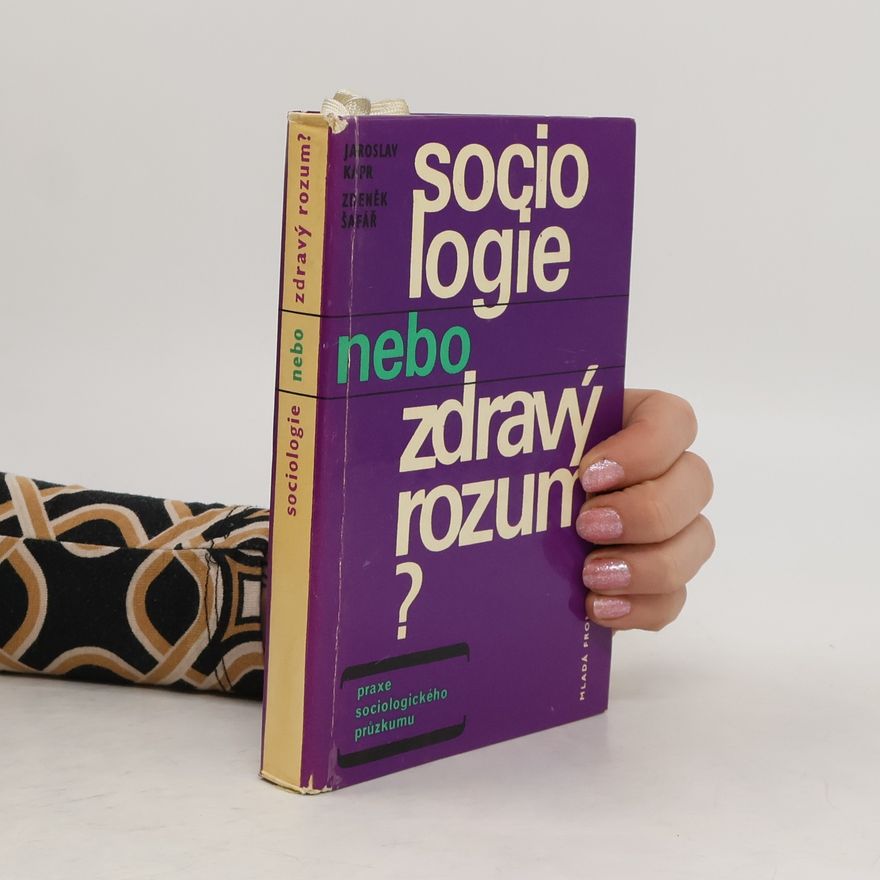 Jaroslav Kapr Sociologie nebo zdravý rozum? Praxe sociologického průzkumu