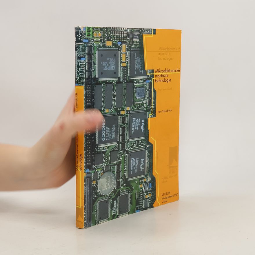 Ivan Szendiuch Mikroelektronické montážní technologie