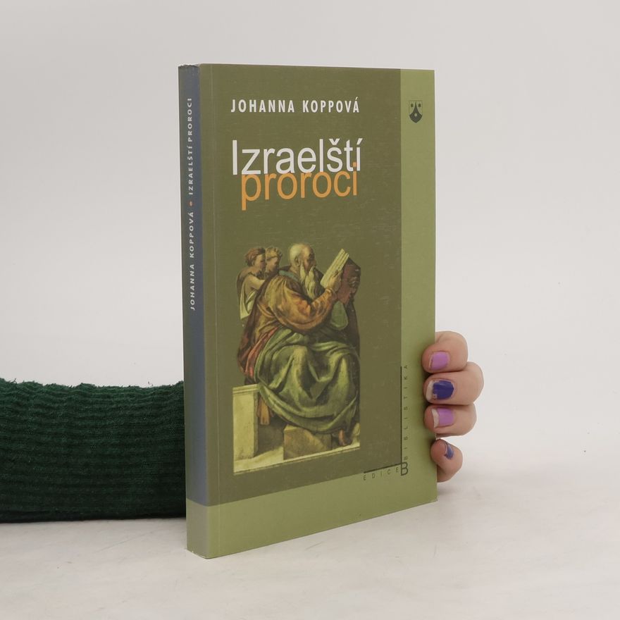 Johanna Kopp Izraelští proroci : dnešní pohled na prorocké knihy Starého zákona