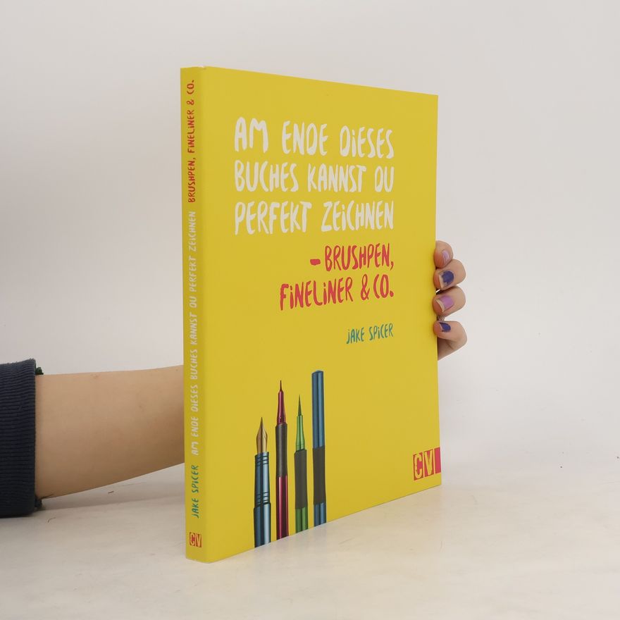 Jake Spicer Am Ende dieses Buches kannst du perfekt zeichnen - Brushpen, Fineliner & Co.