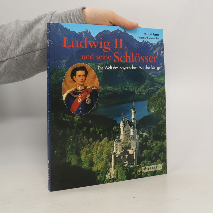 Michael Petzet Ludwig II. und seine Schlösser