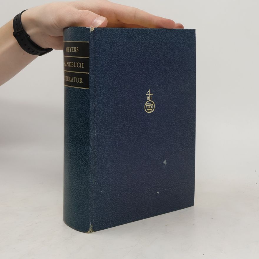 Various authors Meyers Handbuch über die Literatur: Ein Lexikon der Dichter und Schriftsteller aller Literaturen