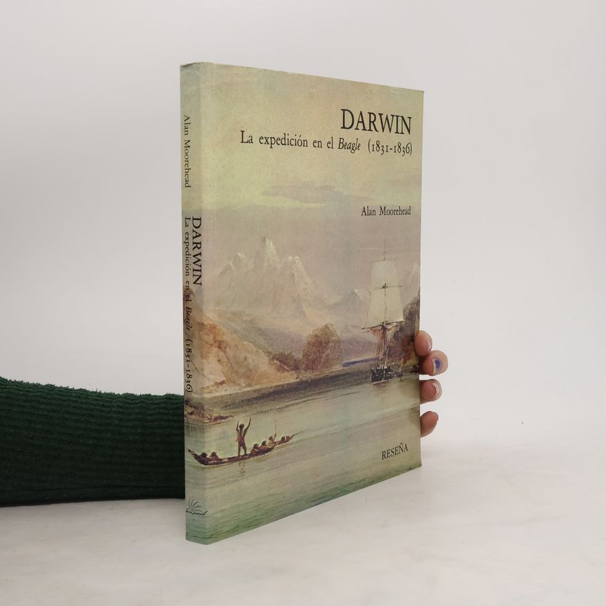Alan Moorehead DARWIN. La expedición en el Beagle (1831-1836)