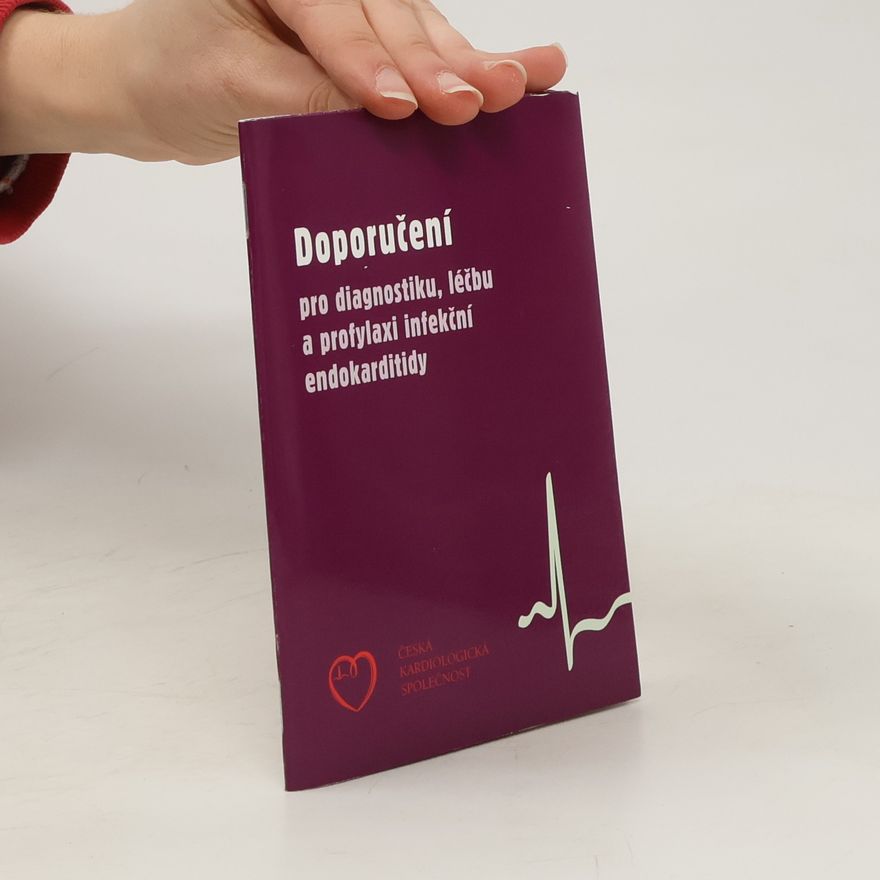 Kolektiv autorů Doporučení pro diagnostiku, léčbu a profylaxi infekční endokarditidy