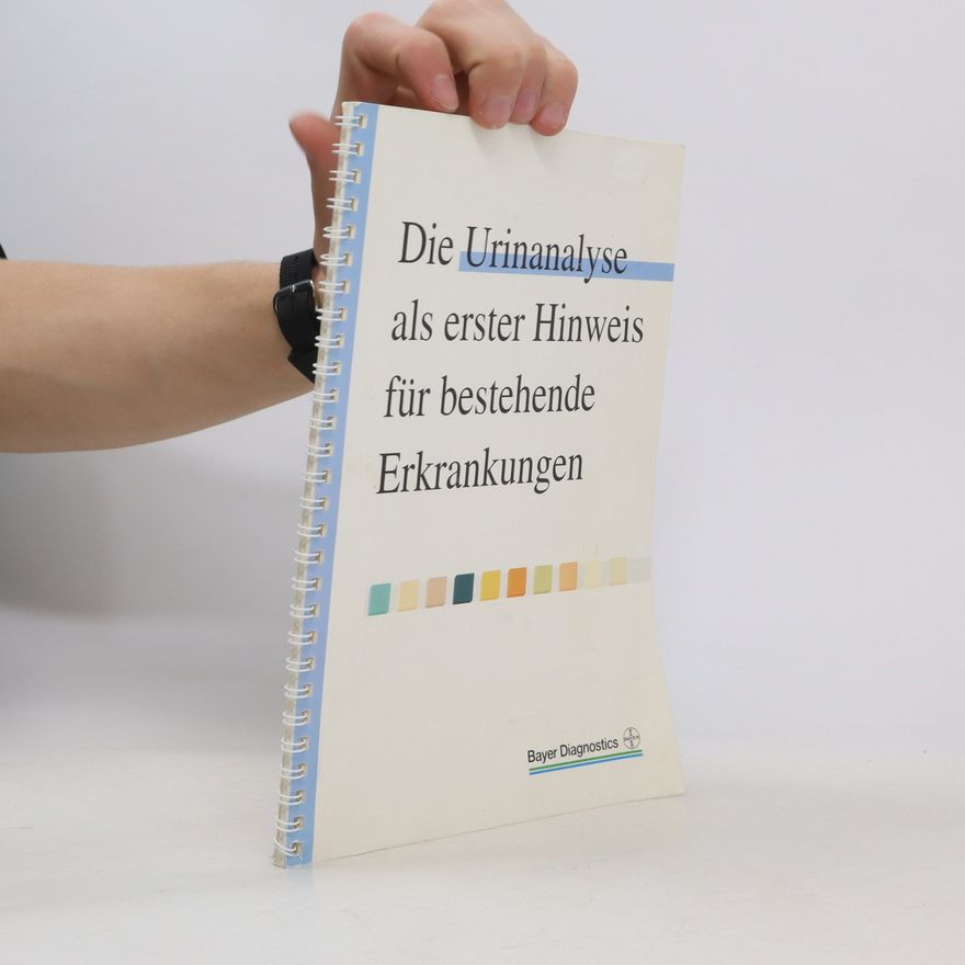 Autorenkollektiv Die Urinanalyse als erster Hinweis für bestehende Erkrankungen