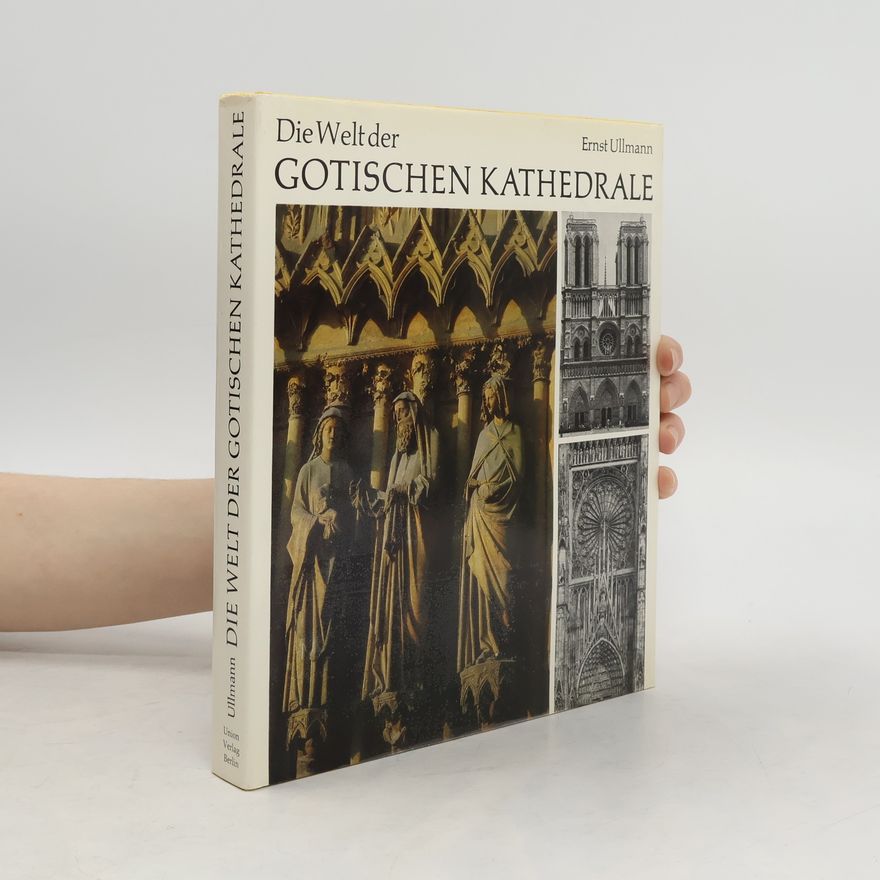 Ernst Ullmann Die Welt der gotischen Kathedrale