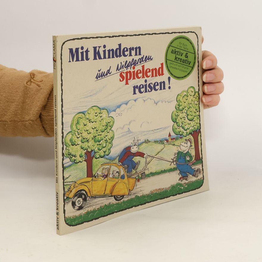 Autorenkollektiv Mit Kindern und Nilpferden spielend reisen!
