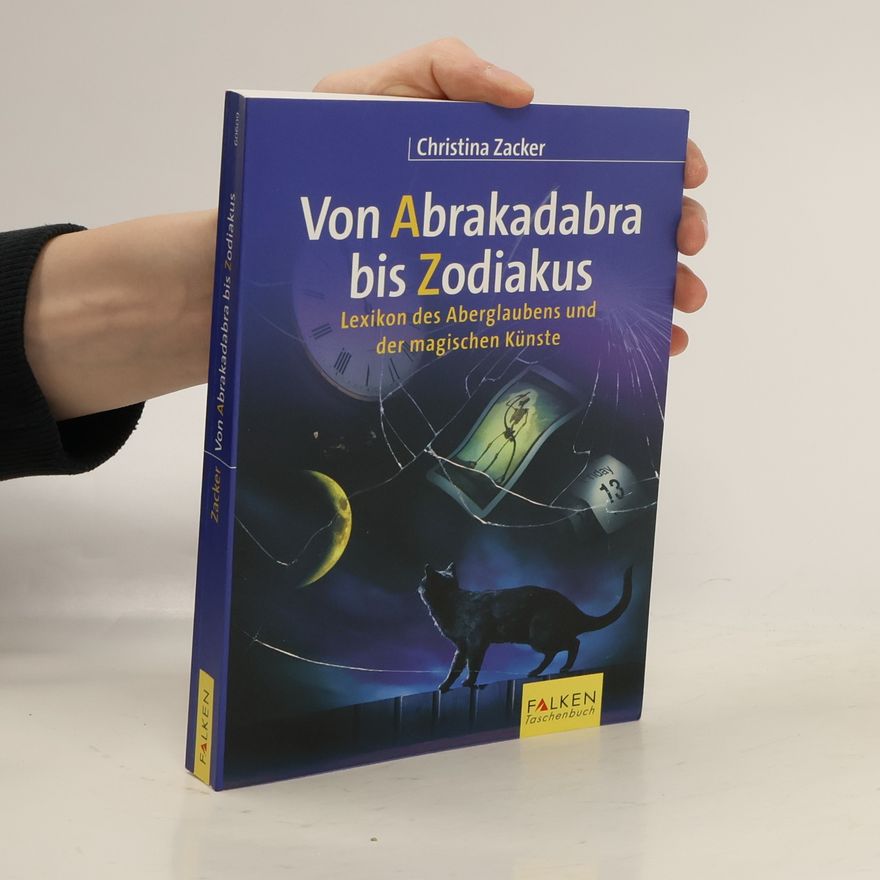 Christina Zacker Von Abrakadabra bis Zodiakus