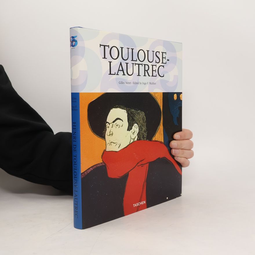 Gilles Néret Henri de Toulouse-Lautrec: 1864-1901