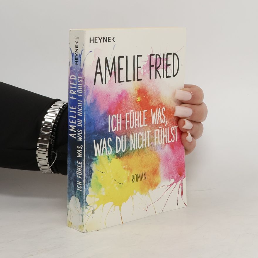 Amelie Fried Ich fühle was, was du nicht fühlst