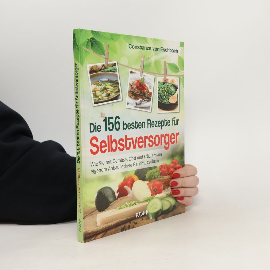 Constanze von Eschabch Die 156 besten Rezepte für Selbstversorger