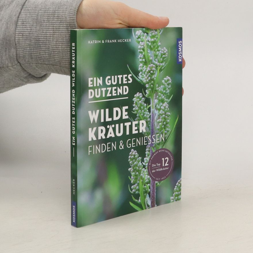 Katrin Hecker Ein gutes Dutzend wilde Kräuter