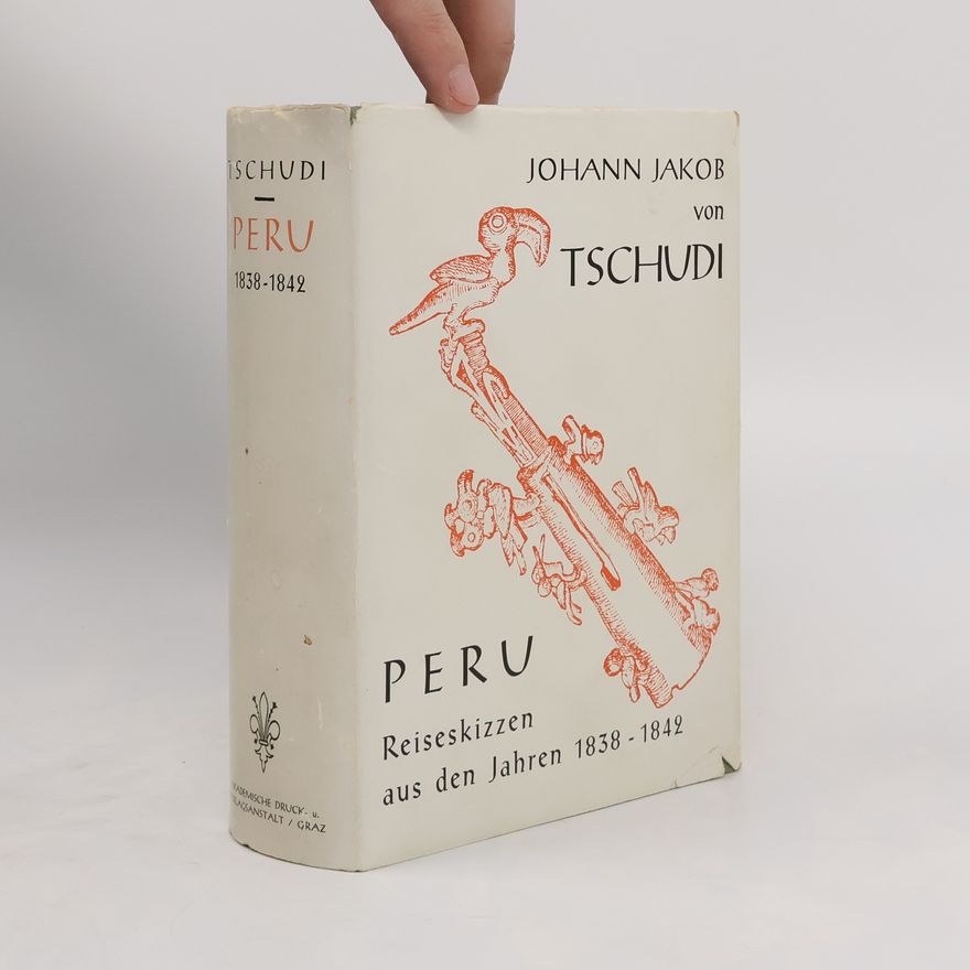 Johan Jacob Tschudi Peru. Reiseskizzen aus den Jahren 1938-1842