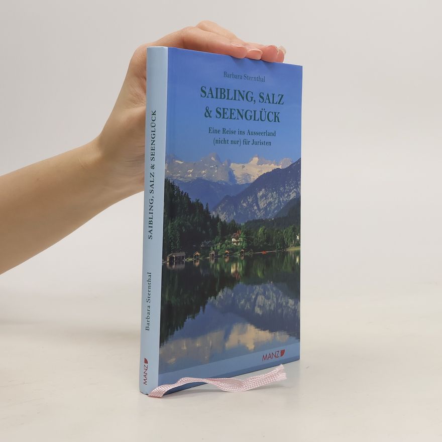 Barbara Sternthal Saibling, Salz & Seenglück Eine Reise ins Ausseerland (nicht nur) für Juristen