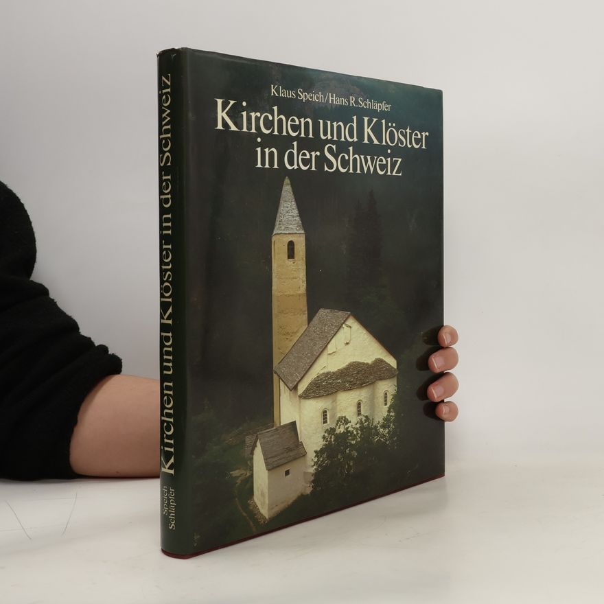 Klaus Speich Kirchen und Klöster in der Schweiz