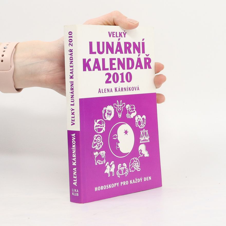 Alena Kárníková Velký lunární kalendář 2010 aneb Horoskopy pro každý den