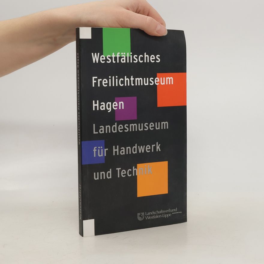 Autorenkollektiv Westfälisches Freilichtmuseum Hagen. Landesmuseum für handwerk und Technik