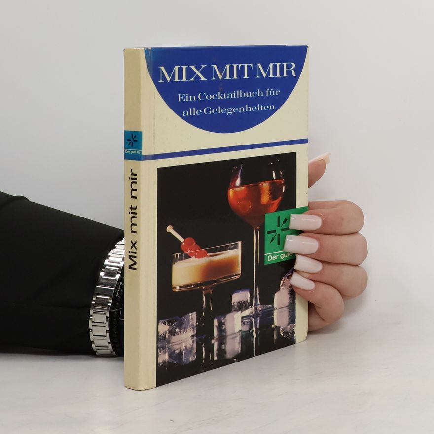 Kolektiv autorů Mix mit mir. Ein Cocktailbuch für alle Gelegenheiten