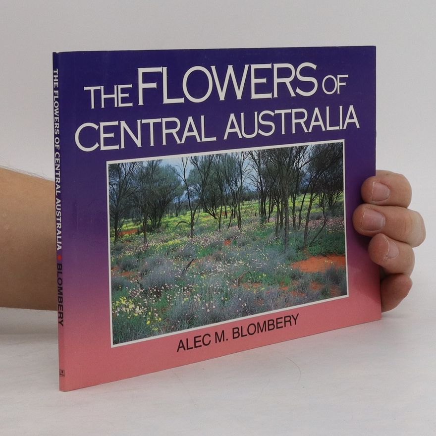 Alec M. Blombery The Flowers of Central Australia