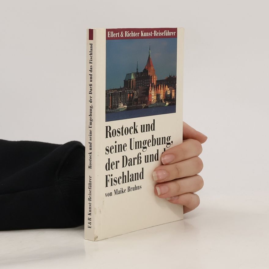Maike Bruhns Rostock und seine Umgebung, der Darss und das Fischland