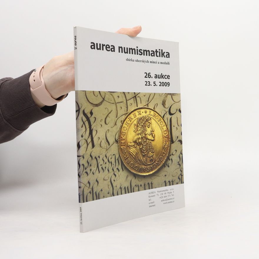 Collectif d'auteurs Aurea numismatika. Sbírka uherských mincí a medailí. 26. aukce 23. 5. 2009