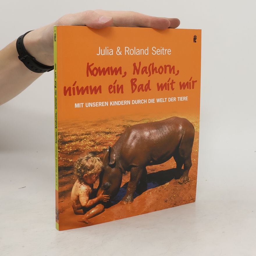 Julia Seitre Komm, Nashorn, nimm ein Bad mit mir