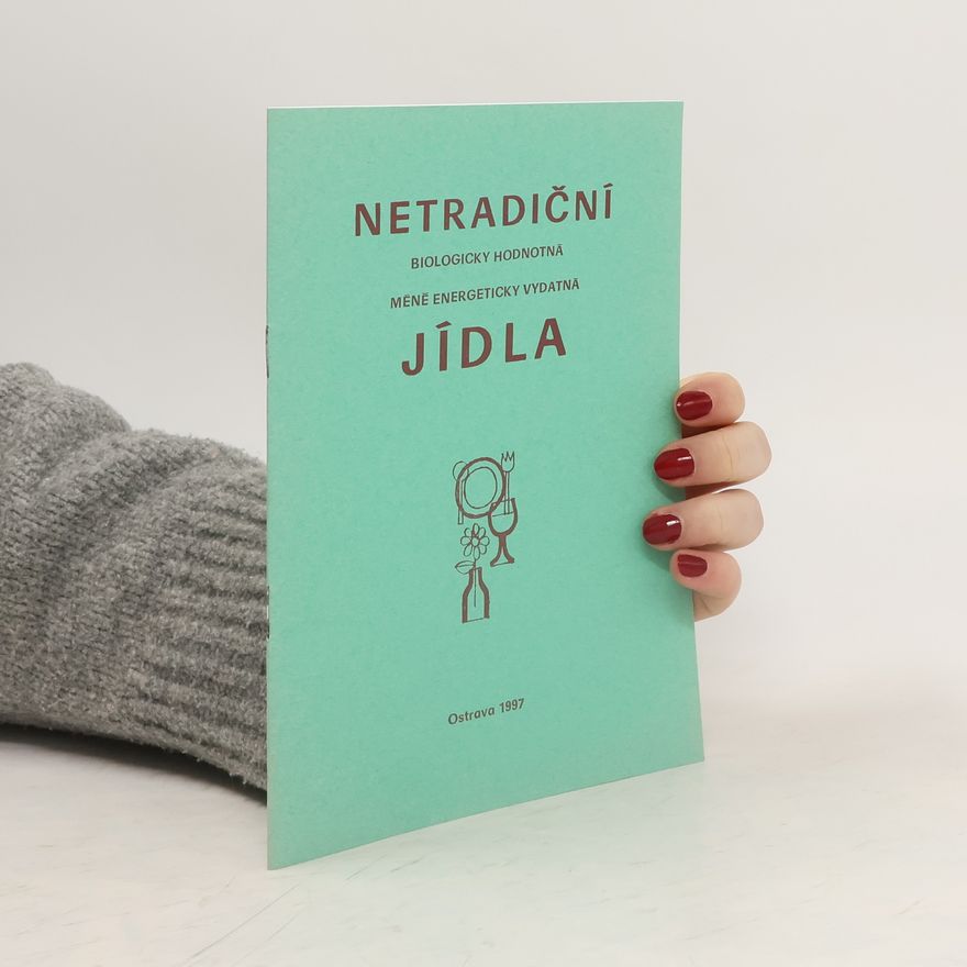 Kolektiv autorů Netradiční biologicky hodnotná méně energeticky vydatné jídla