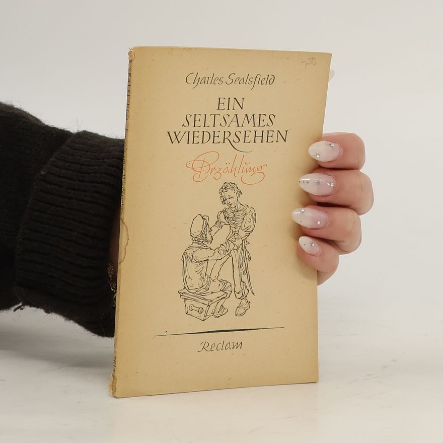 Charles Sealsfield Ein seltsames Wiedersehen