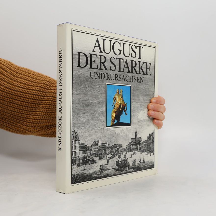 Karl Czok August der Starke und Kursachsen