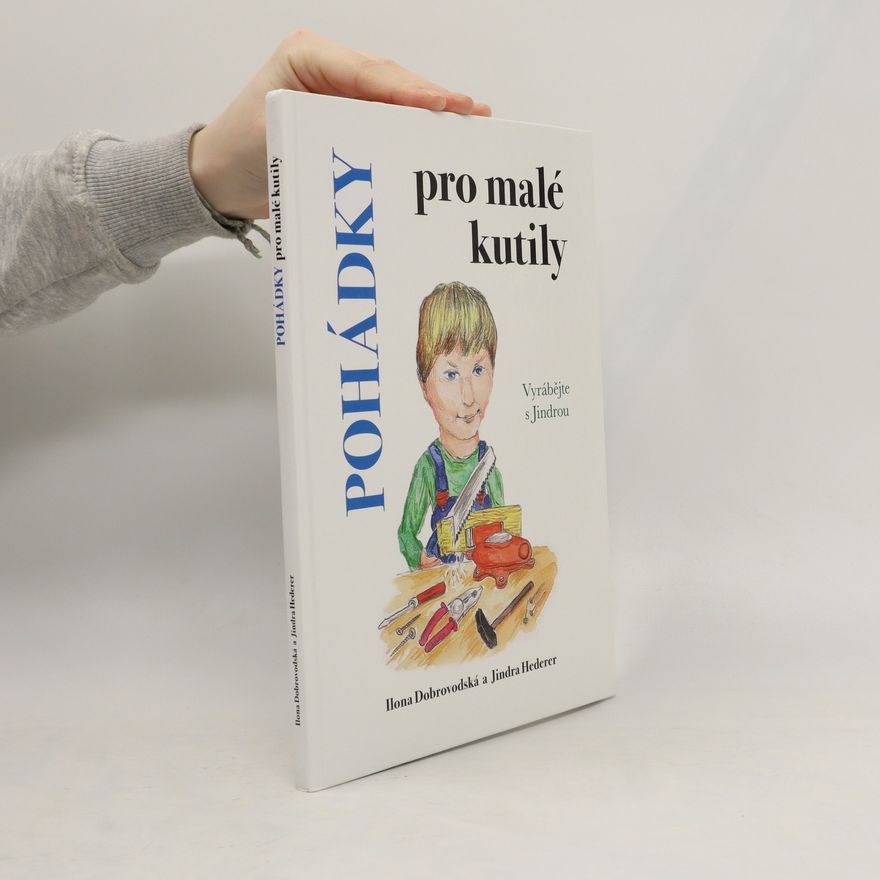 Ilona Chroboková Dobrovodská Pohádky pro malé kutily