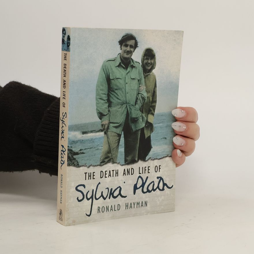 Ronald Hayman The Death and Life of Sylvia Plath