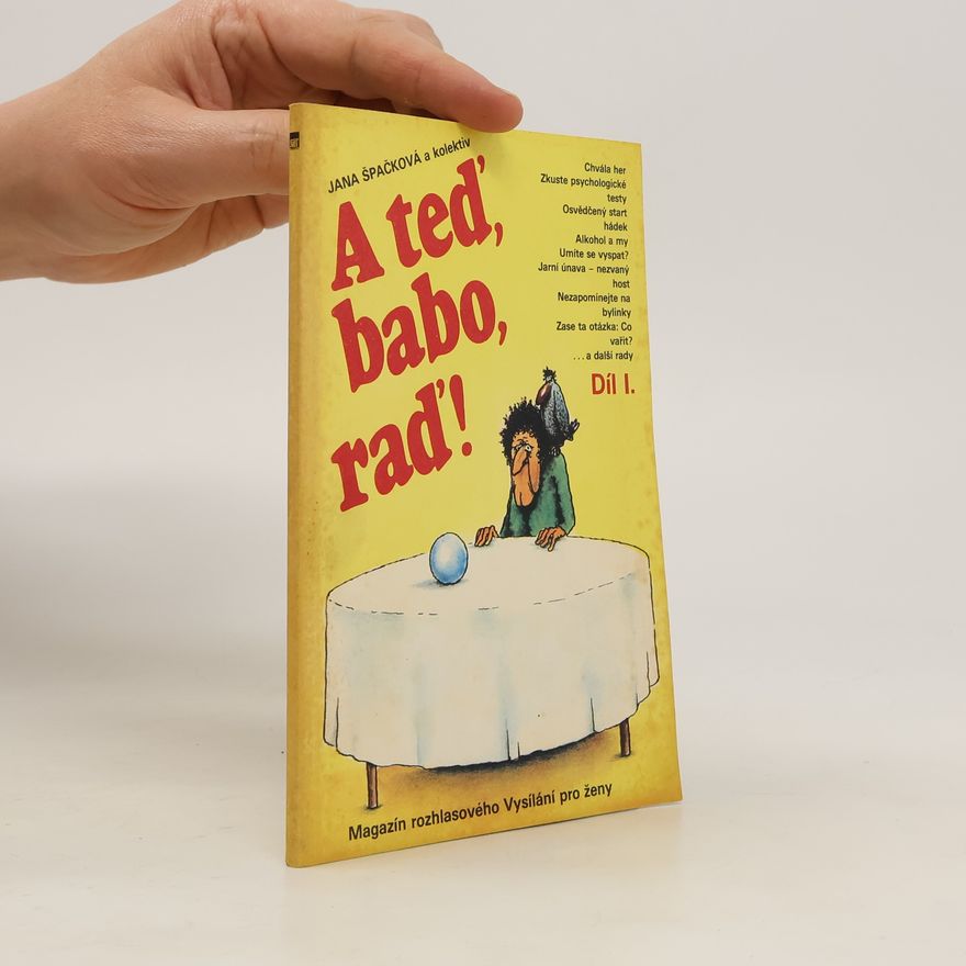 Jana Špačková A teď, babo, raď! Magazín rozhlasového Vysílání pro ženy. 1. díl