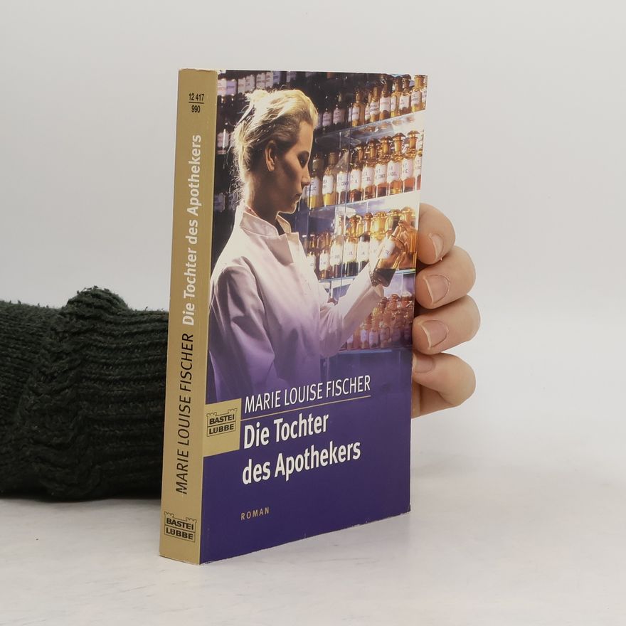 Marie Louise Fischer Die Tochter des Apothekers
