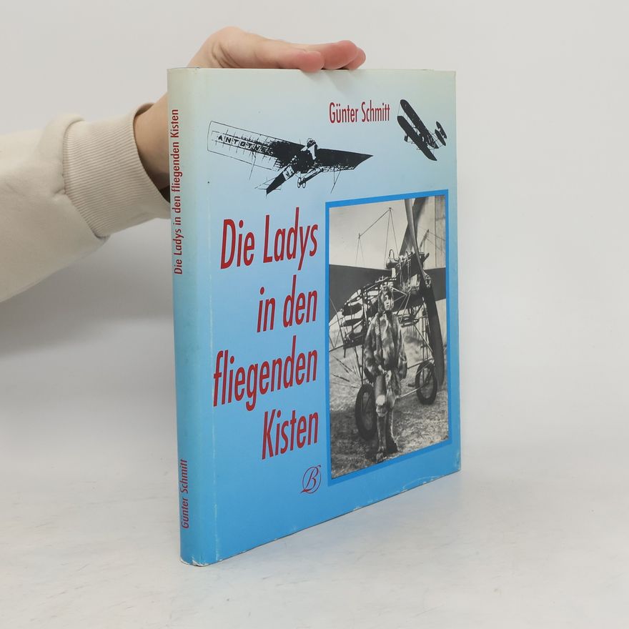 Günter Schmitt Die Ladys in den fliegenden Kisten
