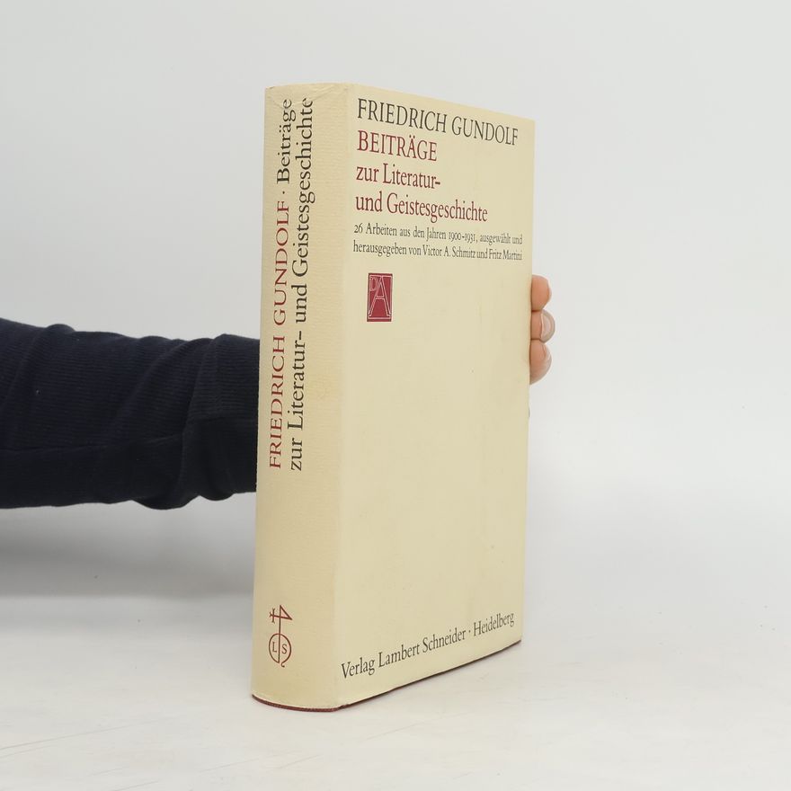Friedrich Gundolf Beiträge zur Literatur- und Geistesgeschichte