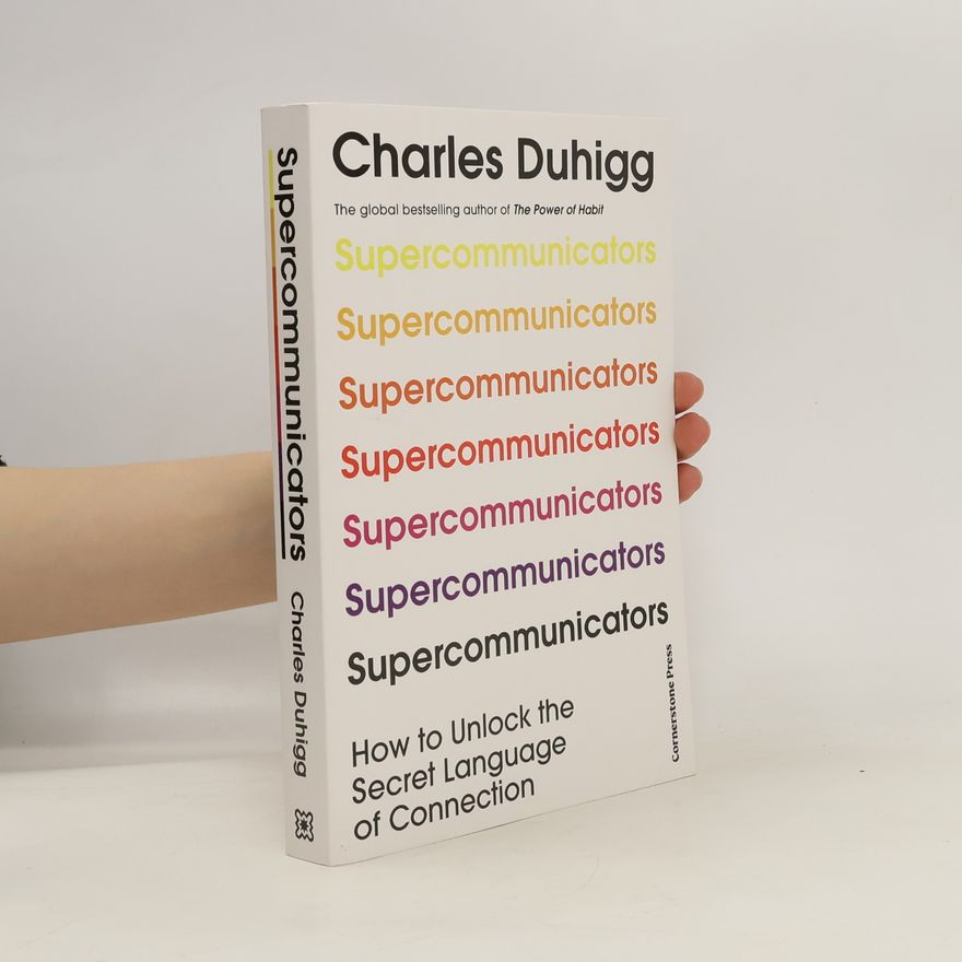 Charles Duhigg Supercommunicators