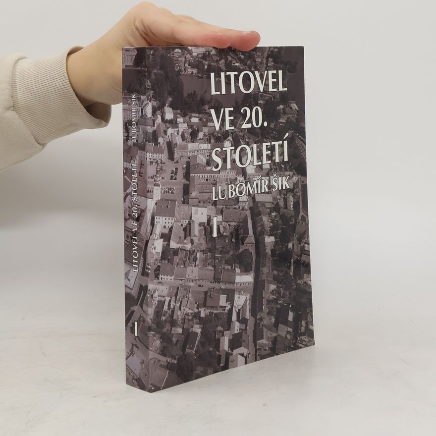 Lubomír Šik Litovel ve 20. století. Díl I. 1900-1929