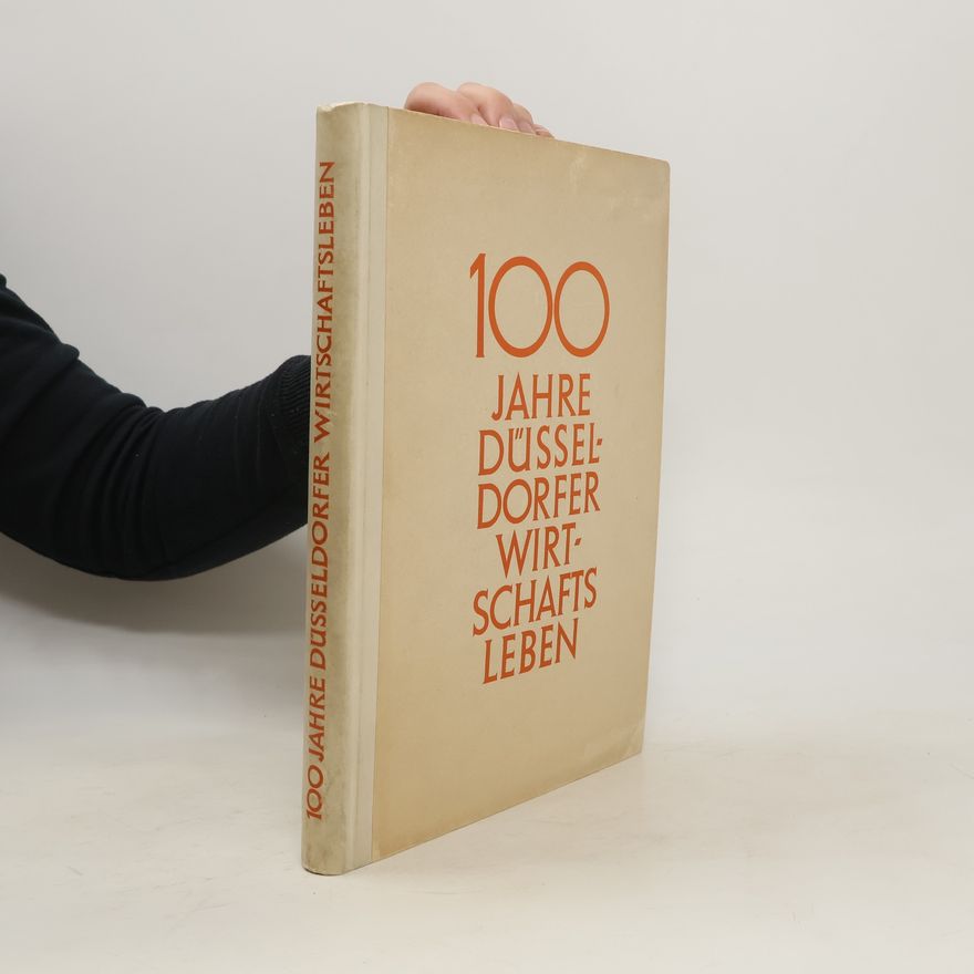 Josef Wilden 100 Jahre Düsseldorfer Wirtschaftsleben