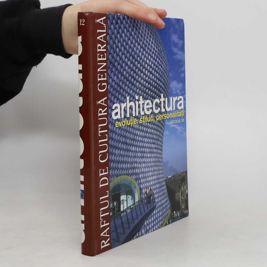 Kolektiv autorů Arhitectura. Evolutie, stiluri, personalitati. Secolul XX